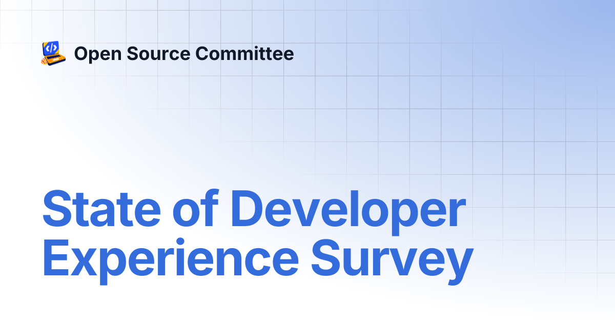 State of Developer Experience Survey | Open Source Committee