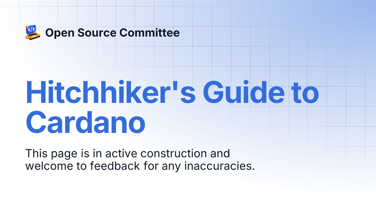Hitchhiker's Guide to Cardano | Open Source Committee